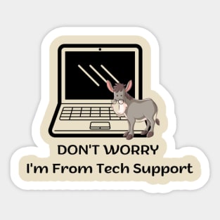 Don't Worry I'm From Tech Support Sticker